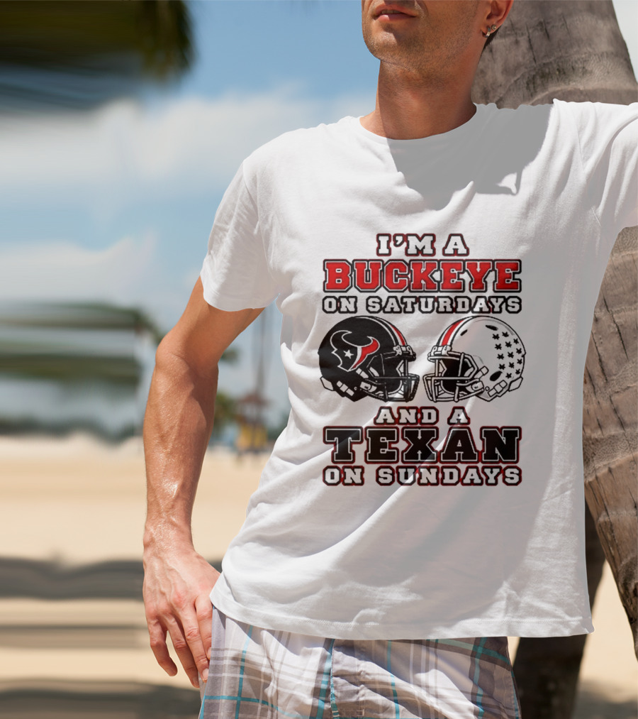I'm A Buckeye On Saturdays And A Texan On Sundays Football Helmets T-Shirt