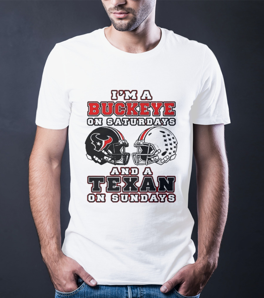I'm A Buckeye On Saturdays And A Texan On Sundays Football Helmets T-Shirt