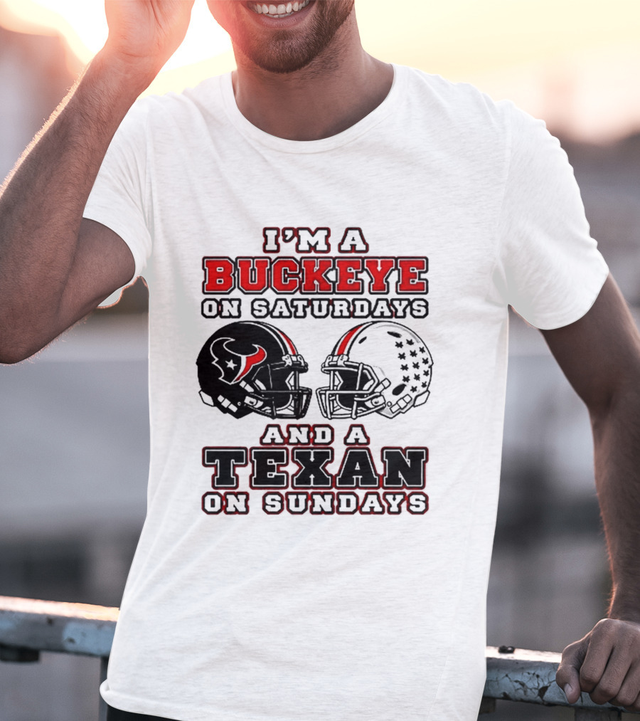 I'm A Buckeye On Saturdays And A Texan On Sundays Football Helmets T-Shirt