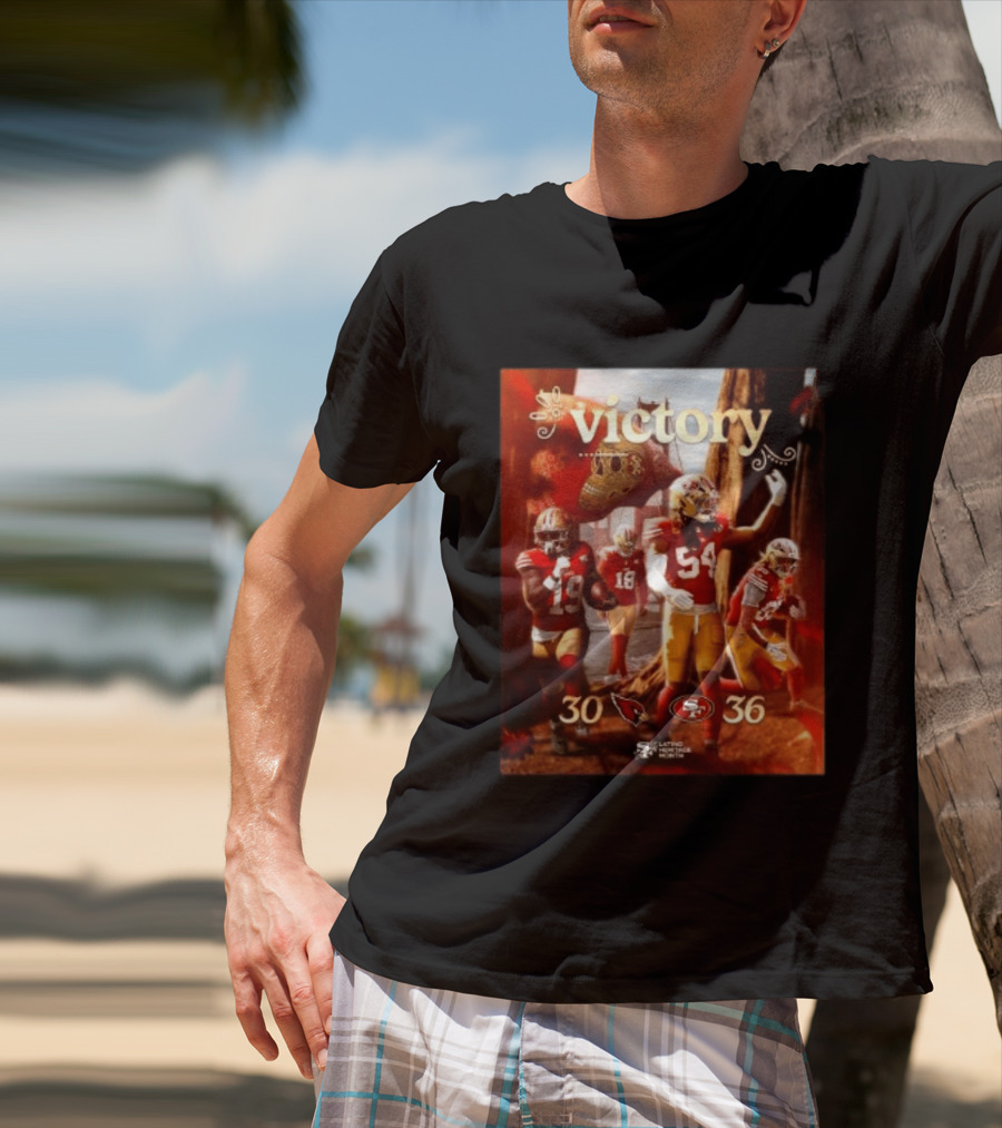 San Francisco 49ers 36 30 Arizona Cardinals Victory Latino Heritage Month T-Shirt