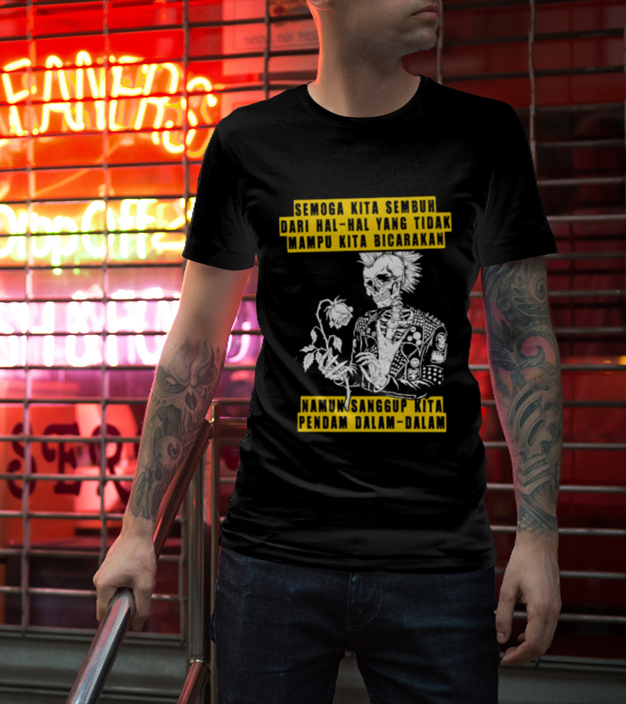 Semoga Kita Sembuh Dari Hal Hal Yang Tidak Mampu Kita Bicarakan Namun Sanggup Kita Padam Dalam Diam T-Shirt