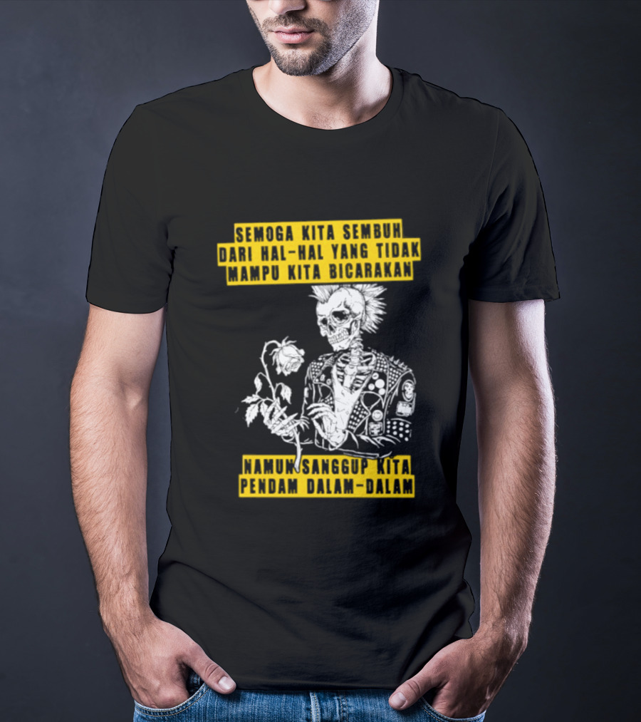 Semoga Kita Sembuh Dari Hal Hal Yang Tidak Mampu Kita Bicarakan Namun Sanggup Kita Padam Dalam Diam T-Shirt