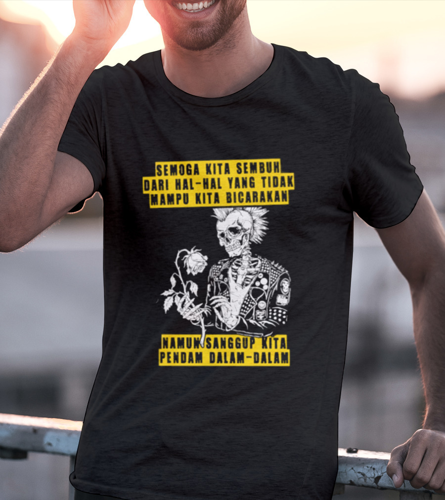 Semoga Kita Sembuh Dari Hal Hal Yang Tidak Mampu Kita Bicarakan Namun Sanggup Kita Padam Dalam Diam T-Shirt