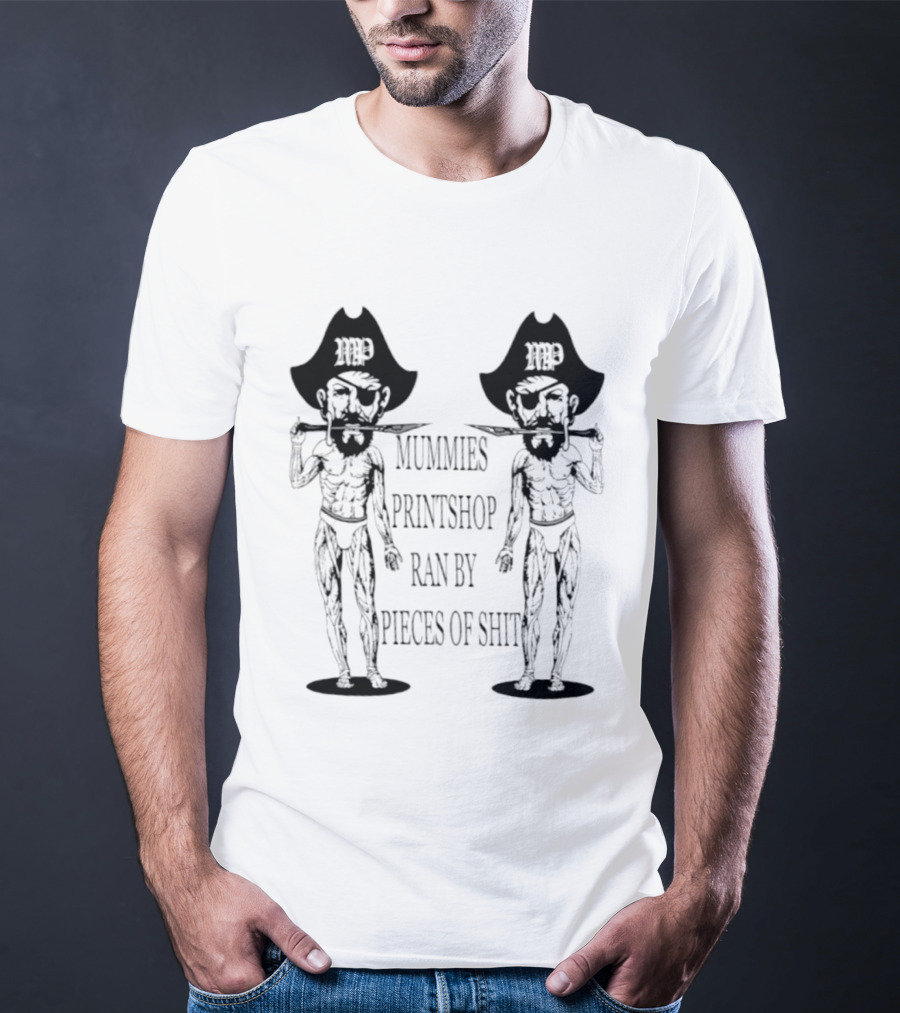 Mummies Printshop Ran By Pieces Of Shit Cowboy Figures T-Shirt