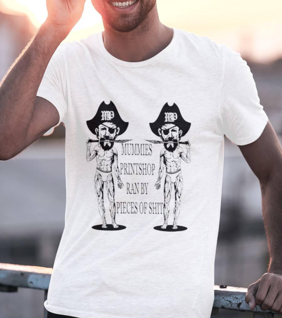 Mummies Printshop Ran By Pieces Of Shit Cowboy Figures T-Shirt