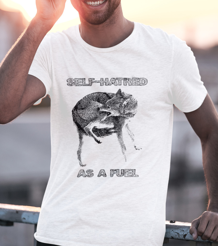 Self Hatred As A Fuel Mental Health Existential T-Shirt