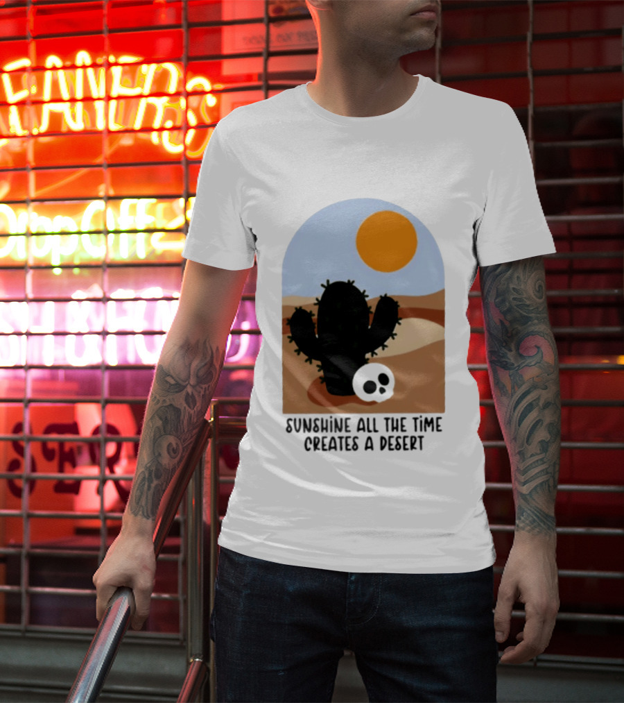 Sunshine All The Time Creates A Desert Cactus And Skull Desert Scene T-Shirt