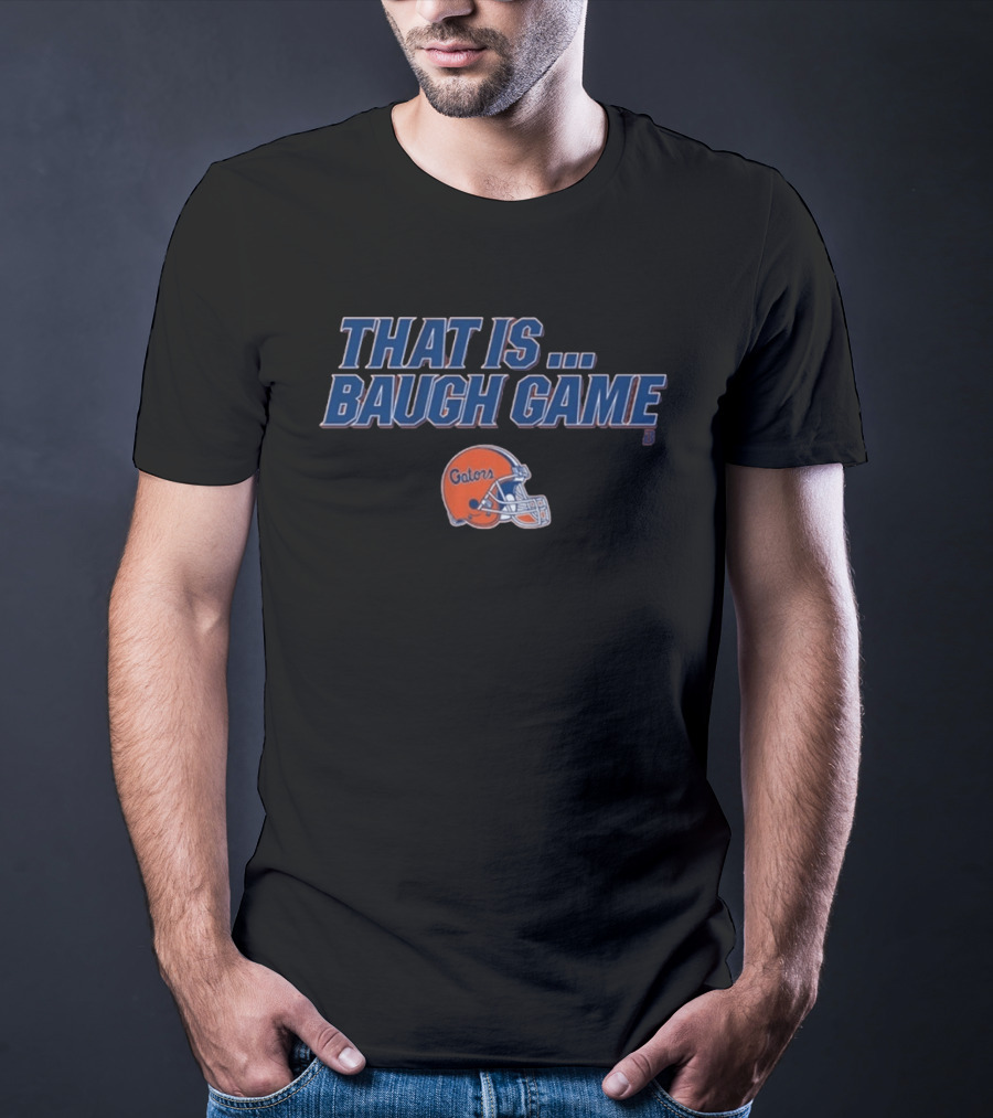 Florida Gators That Is Baugh Game Football Helmet T-Shirt