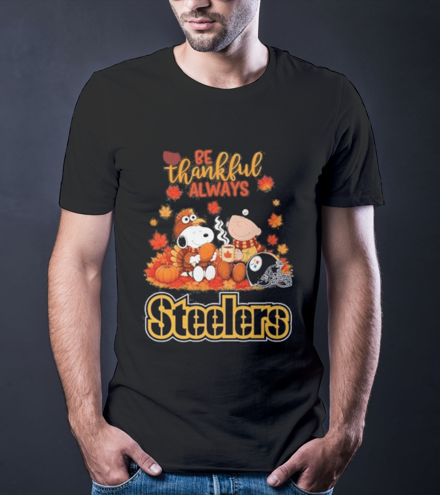 Pittsburgh Steelers Snoopy Be Thankful Always 2026 Fall T-Shirt
