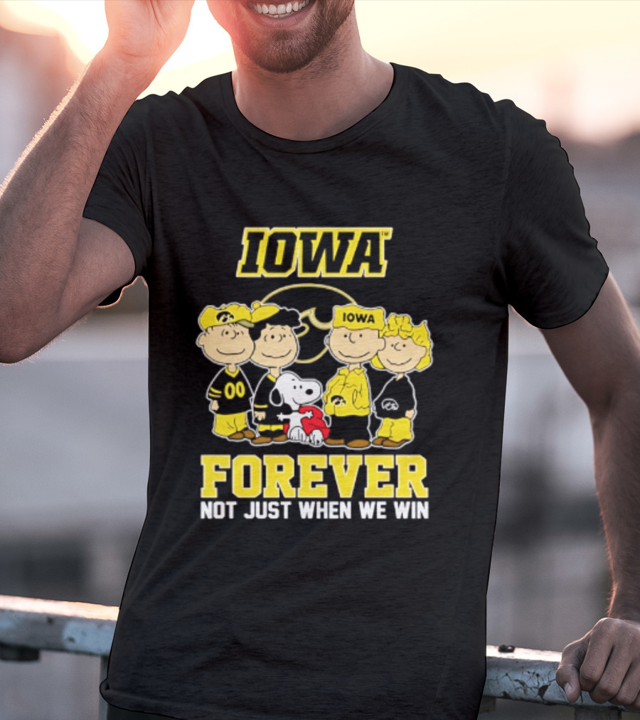 Iowa Hawkeyes Peanuts Forever Not Just When We Win Loyalty T-Shirt
