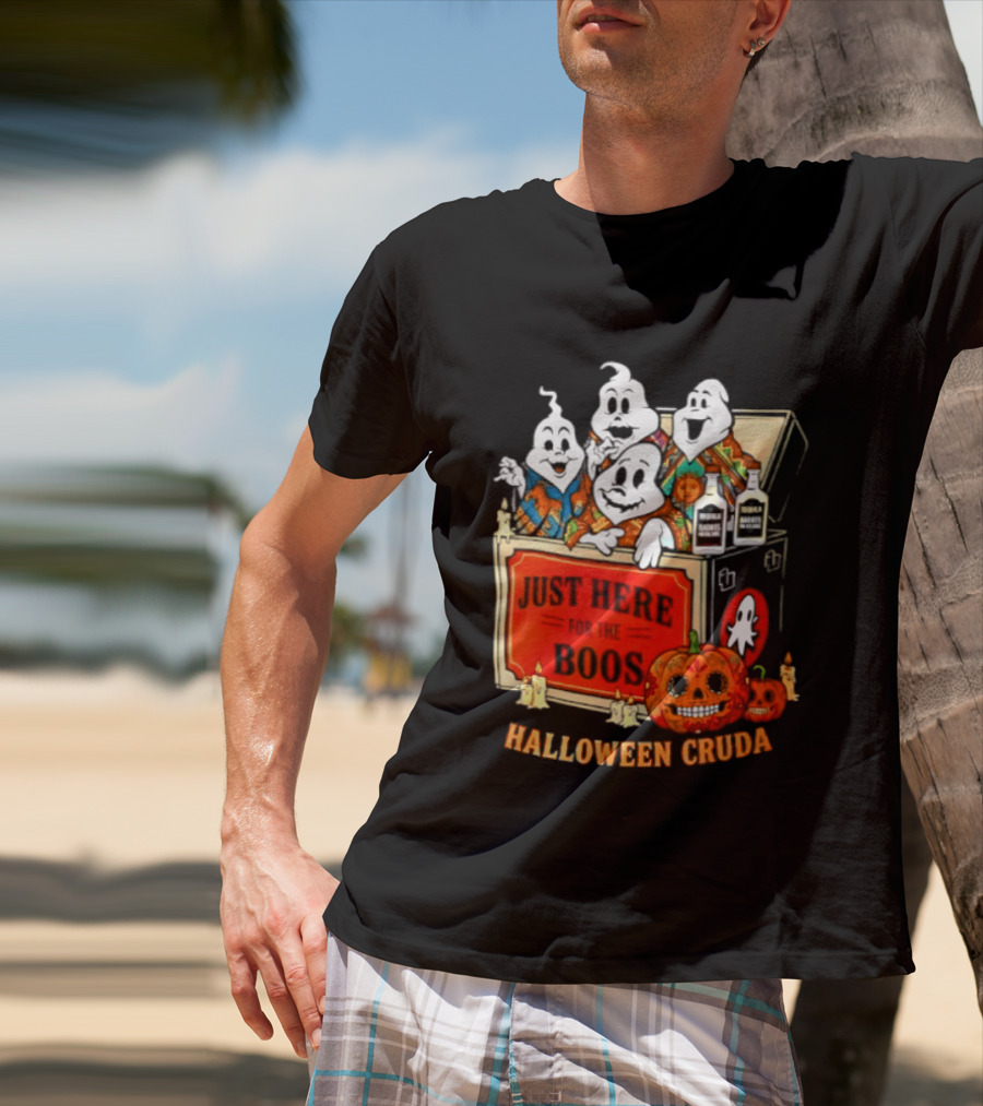 Just Here For The Boos Halloween Cruda T-Shirt
