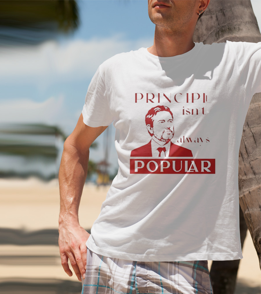 Principle Isn't Always Popular T-Shirt