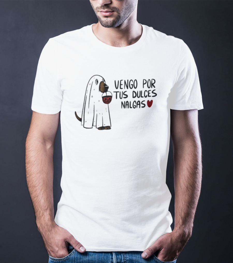 Vengo Por Tus Dulces Nalgas Ghost Dog Heart Badass Mexicans T-Shirt