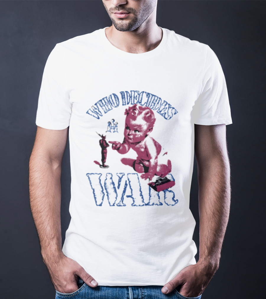 Who Decides War Pink Baby Soldier Figurine T-Shirt