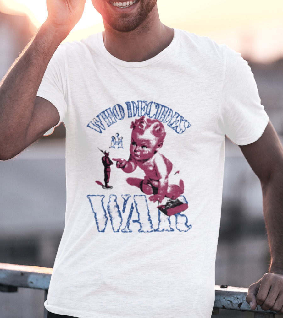 Who Decides War Pink Baby Soldier Figurine T-Shirt