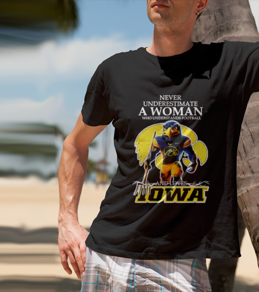 Never Underestimate A Woman Who Understands Football Iowa Hawkeyes T-Shirt