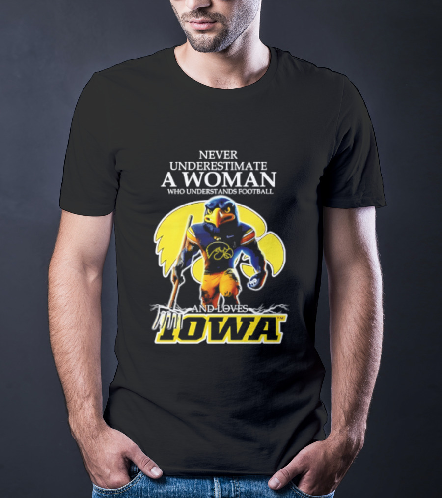 Never Underestimate A Woman Who Understands Football Iowa Hawkeyes T-Shirt