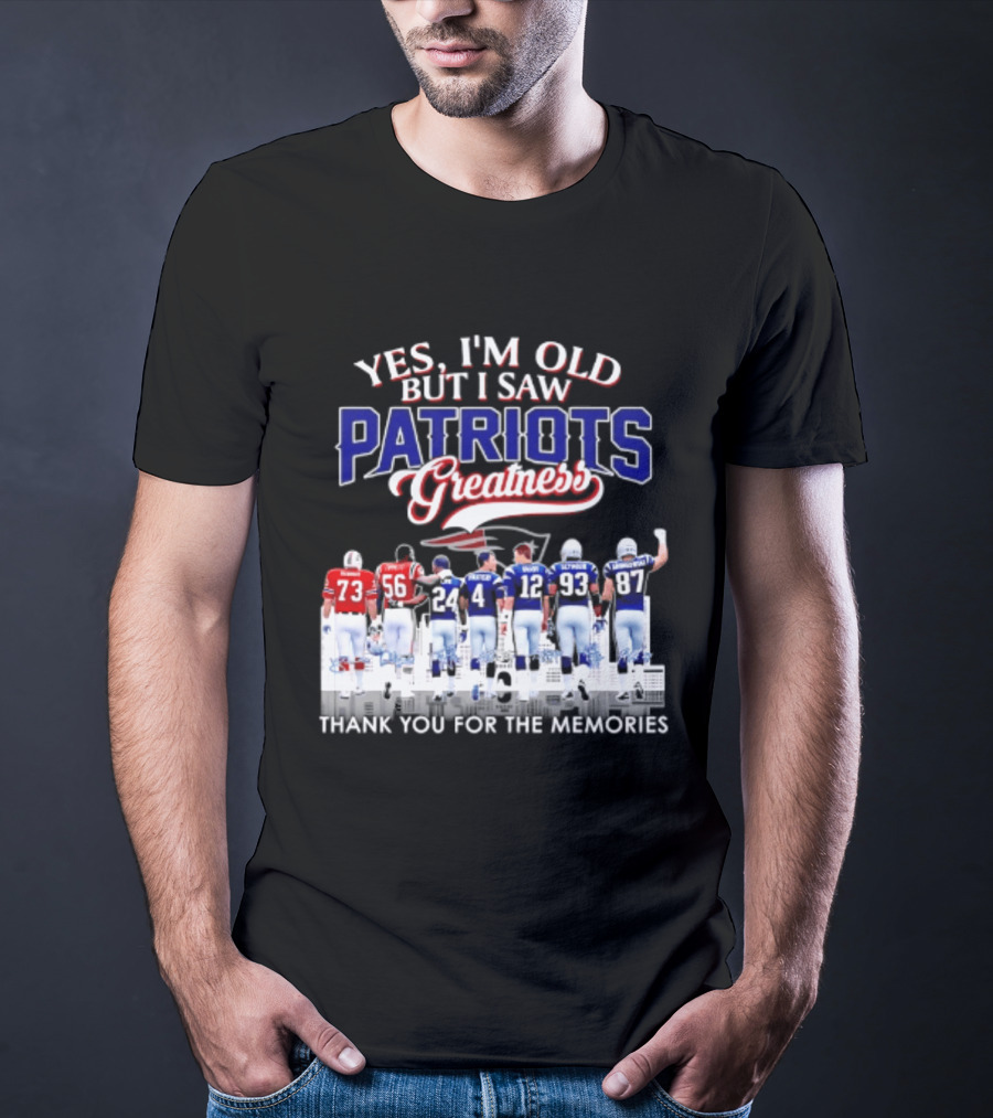 Yes I'm Old But I Saw Patriots Greatness Thank You For The Memories T-Shirt