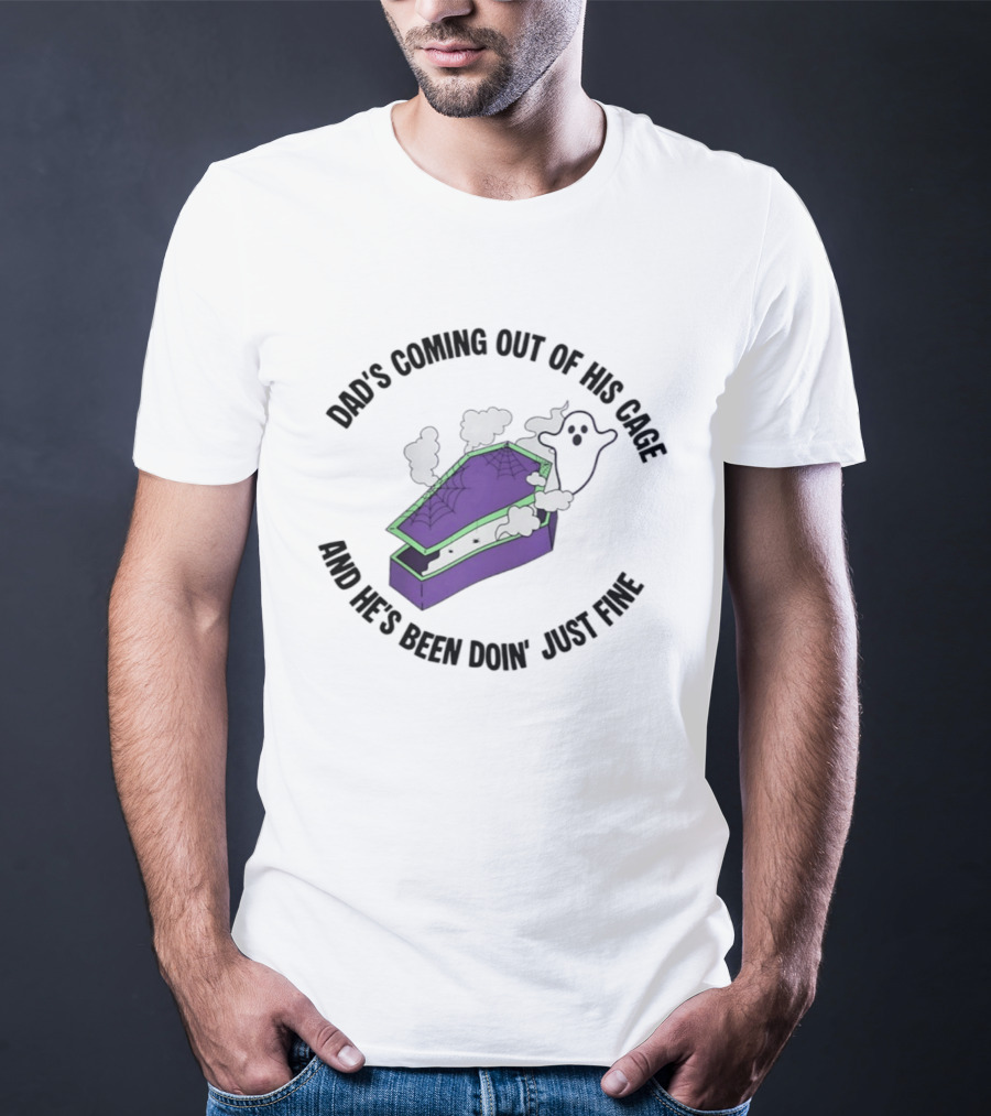 Dad's Coming Out Of His Cage Ghost Coffin Webs Just Fine T-Shirt