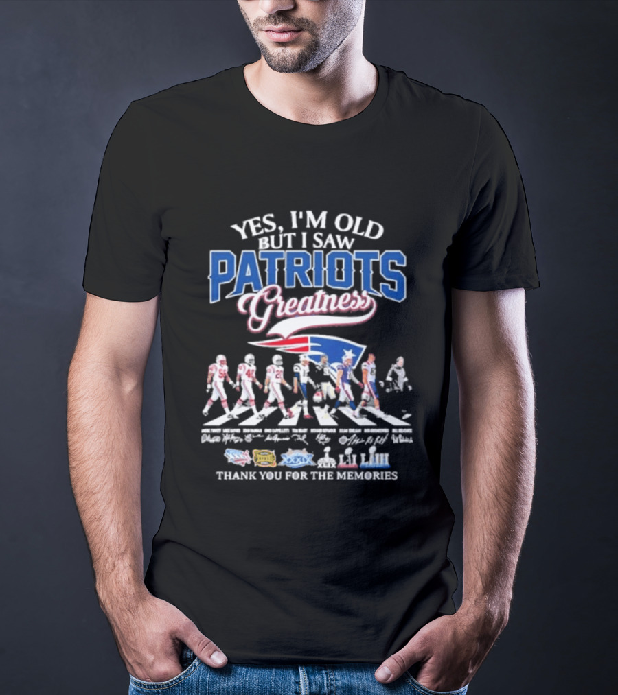 Yes I'm Old But I Saw Patriots Greatness Thank You For The Memories T-Shirt