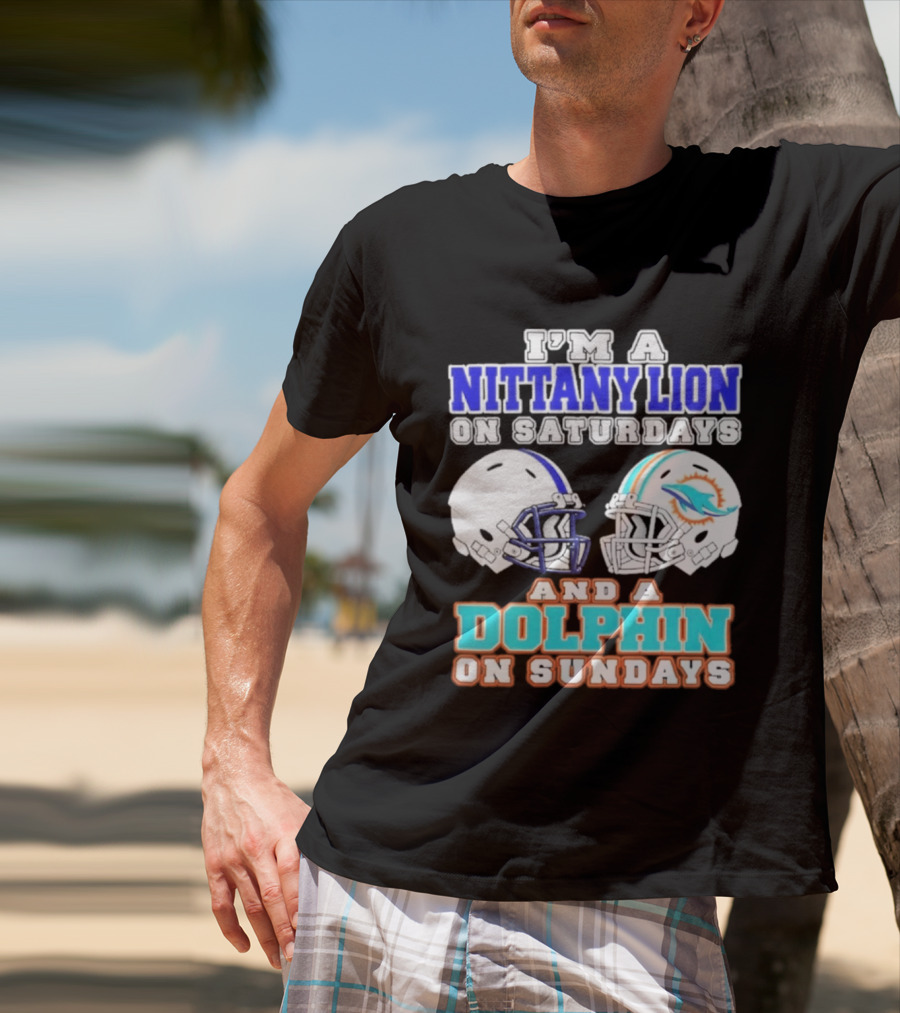 I'M A Nittany Lion On Saturdays And A Dolphin On Sundays T-Shirt