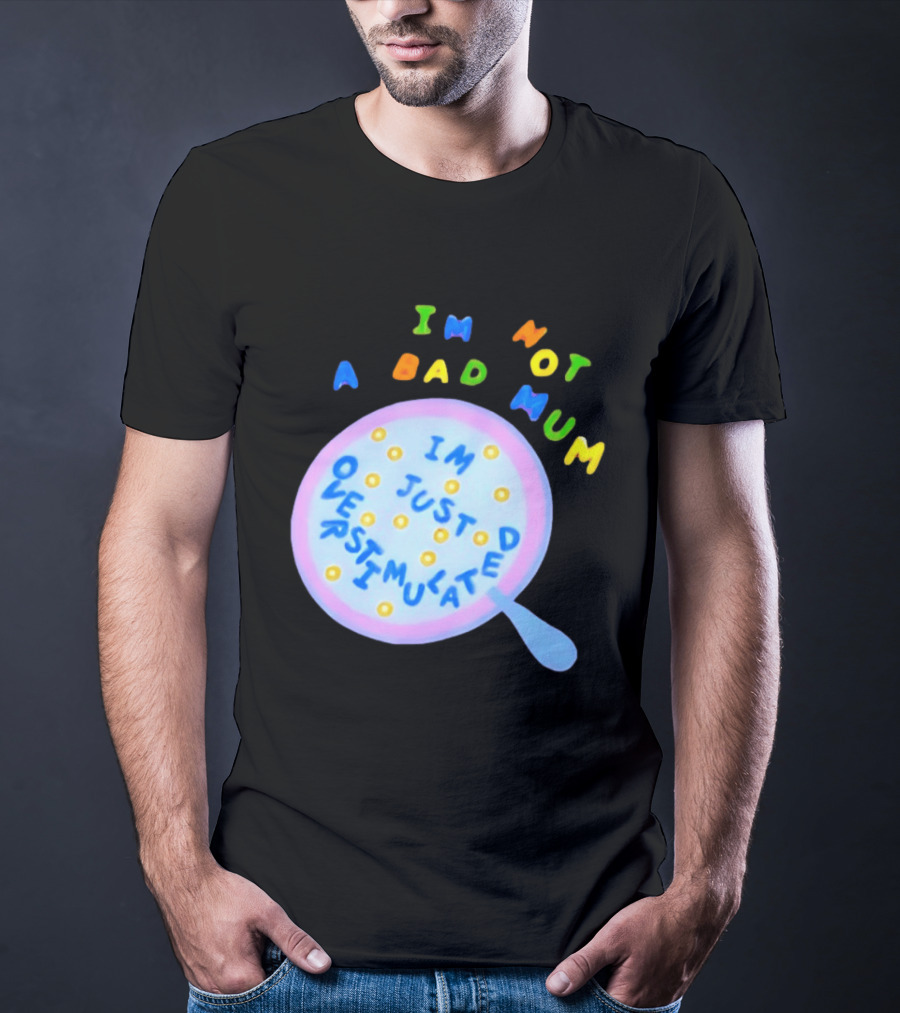 I'm Not A Bad Mum I'm Just Overstimulated Kid's Alphabet Cereal And Spoon T-Shirt