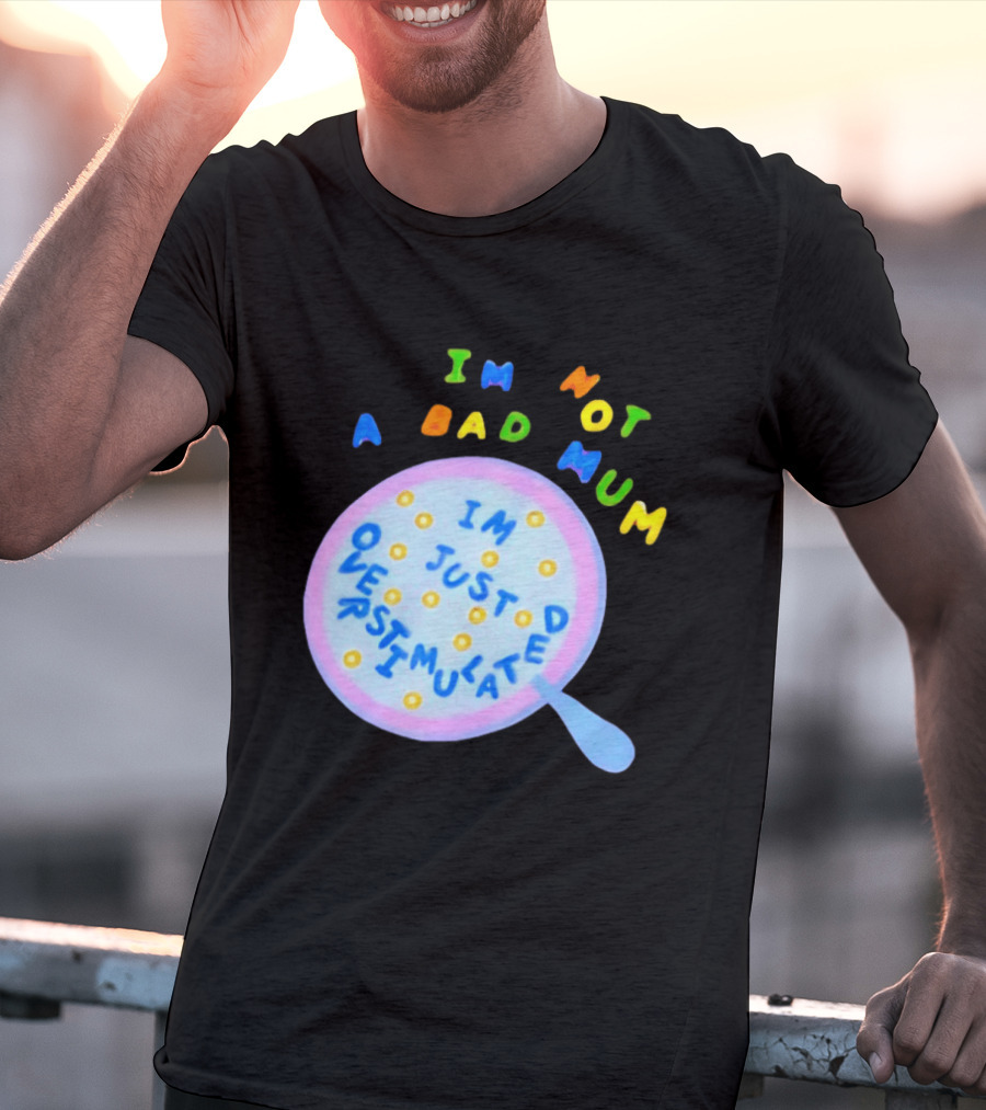 I'm Not A Bad Mum I'm Just Overstimulated Kid's Alphabet Cereal And Spoon T-Shirt