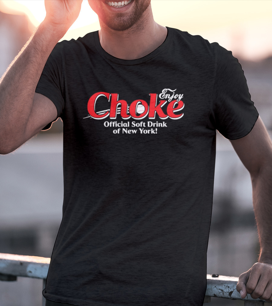 Enjoy Choke Official Soft Drink Of New York Boston Red Sox T-Shirt
