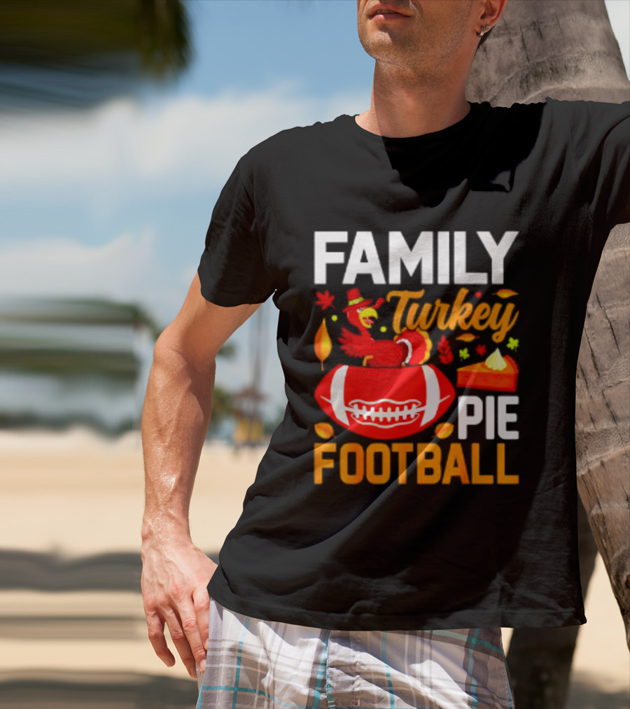 Family Turkey Pie Football Thanksgiving Festive Celebration T-Shirt