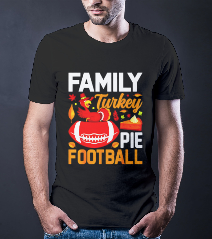 Family Turkey Pie Football Thanksgiving Festive Celebration T-Shirt