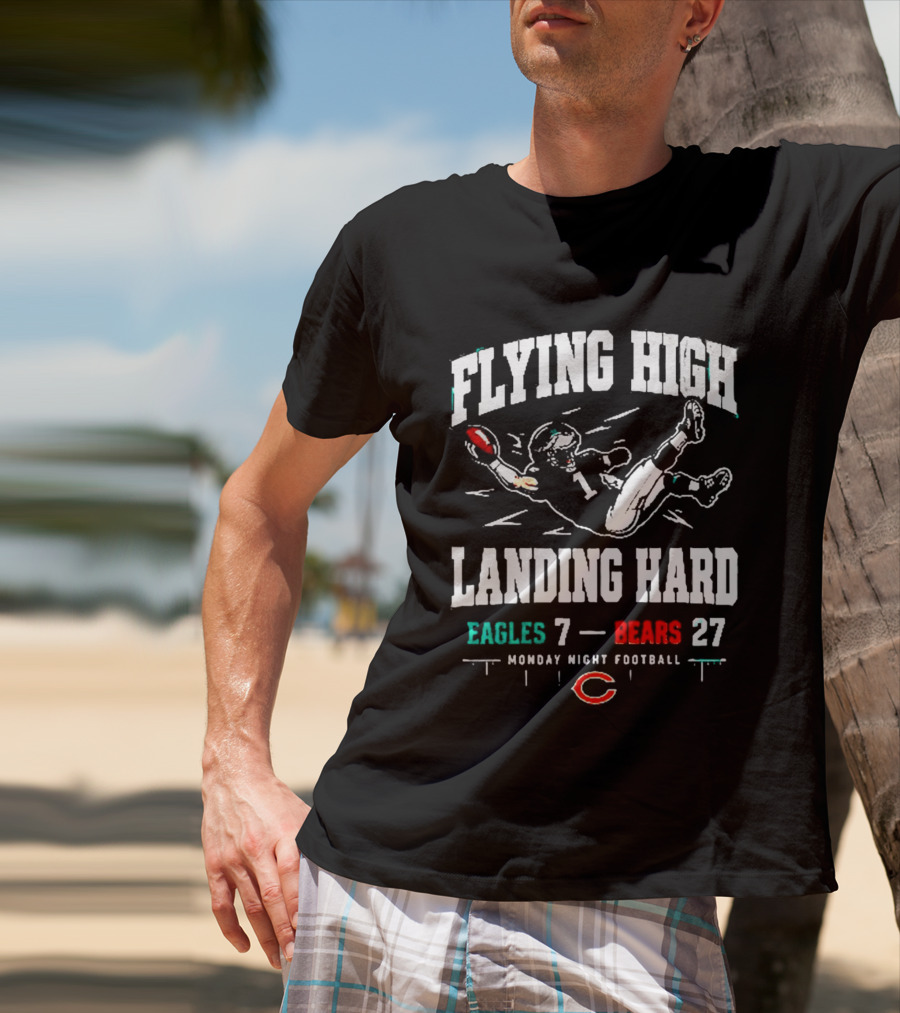 Flying High Landing Hard Eagles 7 Bears 27 Monday Night Football T-Shirt