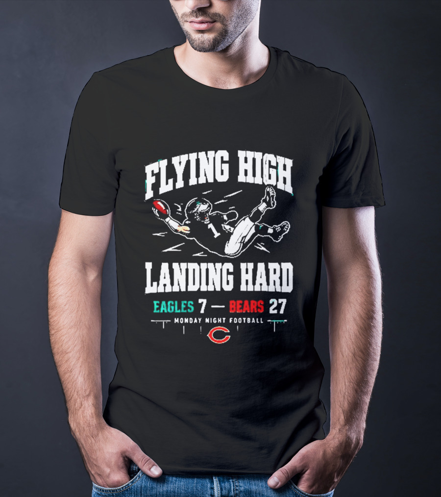 Flying High Landing Hard Eagles 7 Bears 27 Monday Night Football T-Shirt