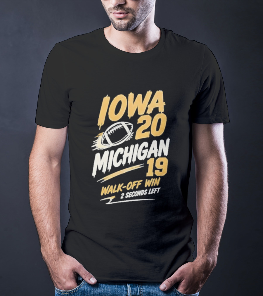 Iowa Hawkeyes 20 19 Walk Off Win Over Michigan Wolverines NCAA 2026 Game 2 Seconds Left T-Shirt