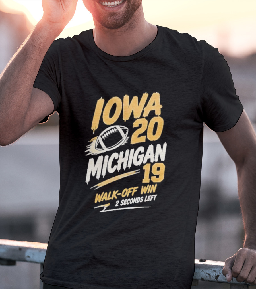 Iowa Hawkeyes 20 19 Walk Off Win Over Michigan Wolverines NCAA 2026 Game 2 Seconds Left T-Shirt