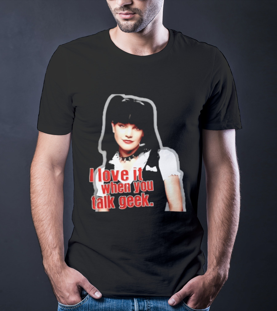 Pauley Perrette I Love It When You Talk Geek Fan Favorite T-Shirt