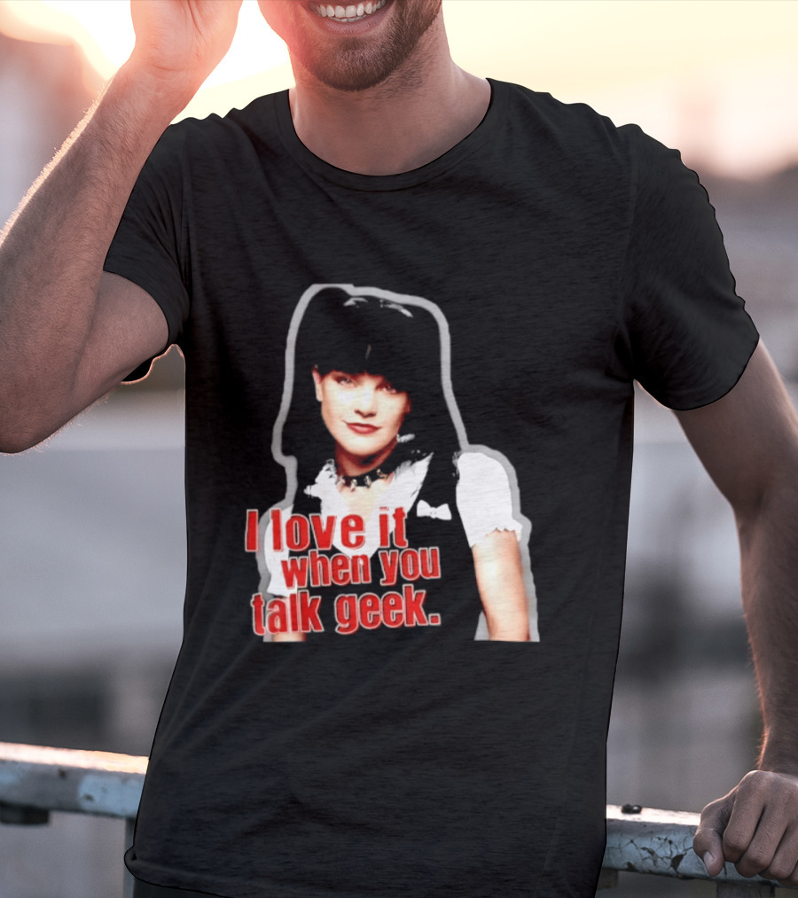 Pauley Perrette I Love It When You Talk Geek Fan Favorite T-Shirt