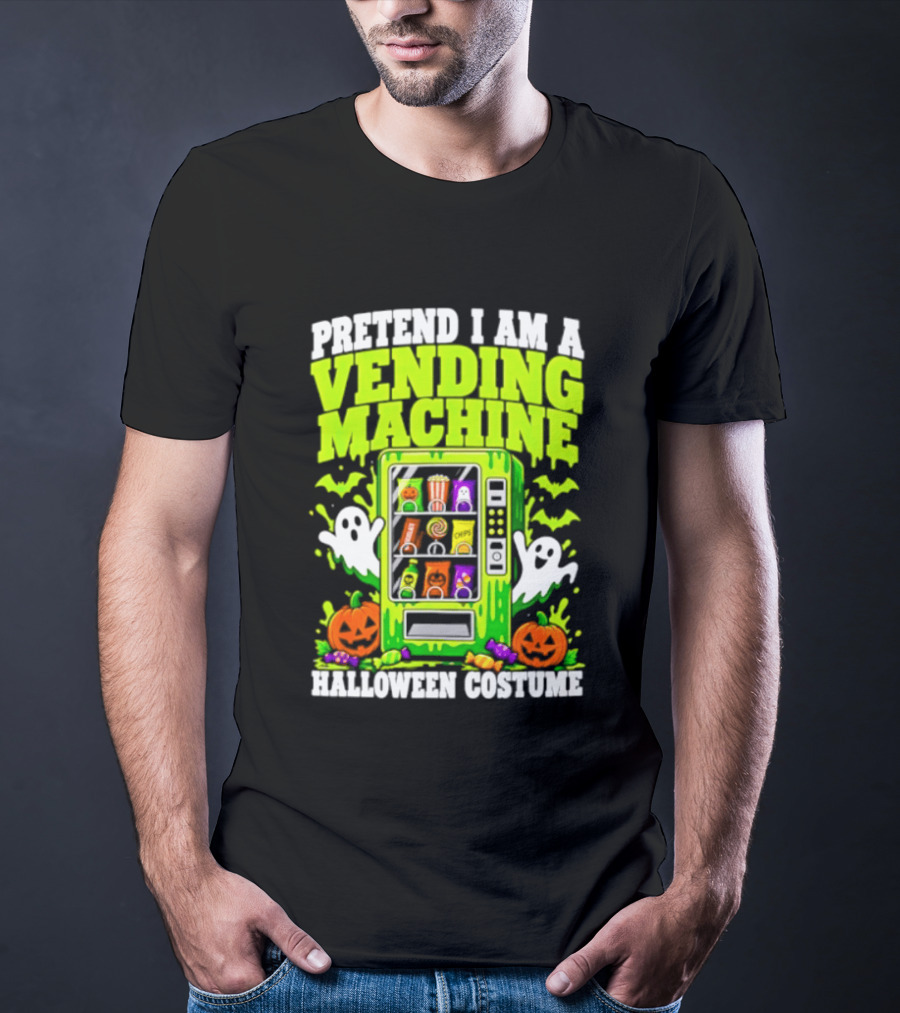 Pretend I Am A Vending Machine Halloween Costume Ghosts Pumpkins Candy Fun T-Shirt
