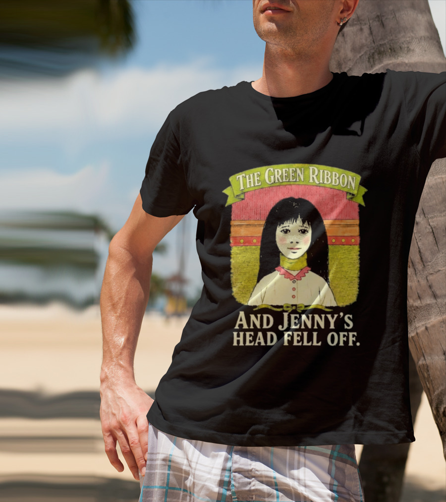 The Green Ribbon And Jenny's Head Fell Off Horror Story T-Shirt