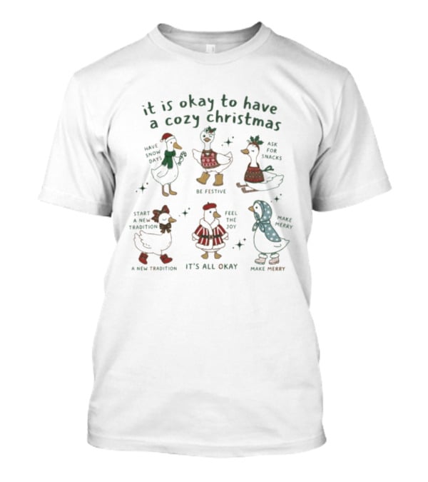It Is Okay To Have A Cozy Christmas Be Festive Feel The Joy Make Merry Snowy Days Snacks T-Shirt