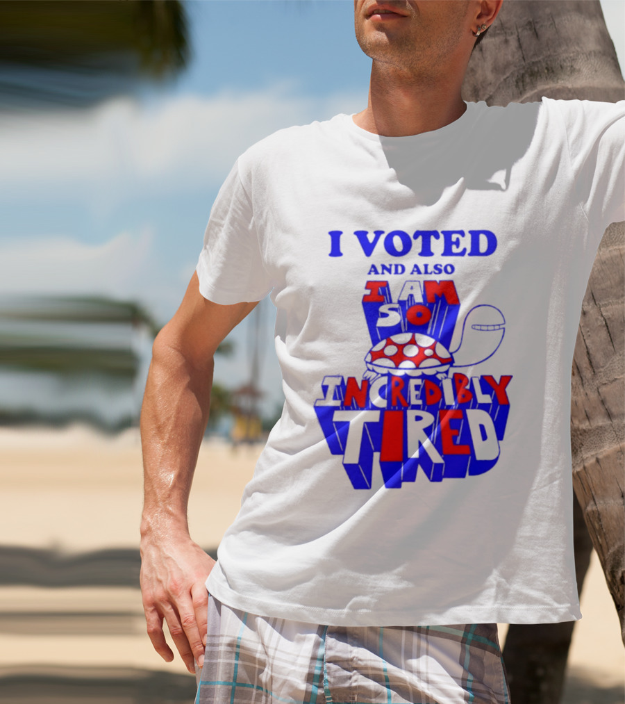 I Voted And Also I Am So Incredibly Tired Turtle T-Shirt