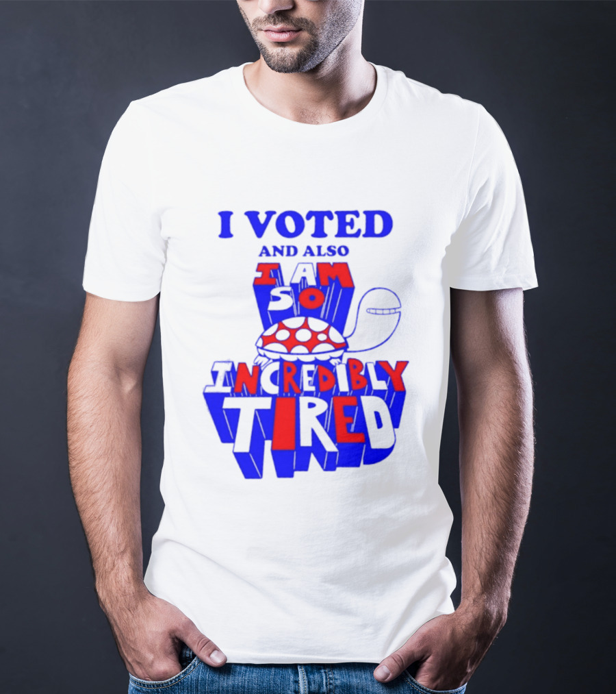 I Voted And Also I Am So Incredibly Tired Turtle T-Shirt