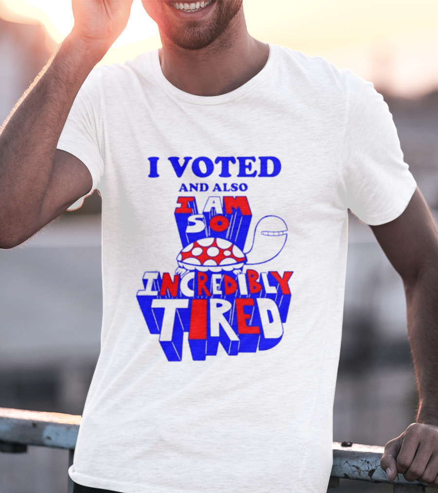 I Voted And Also I Am So Incredibly Tired Turtle T-Shirt