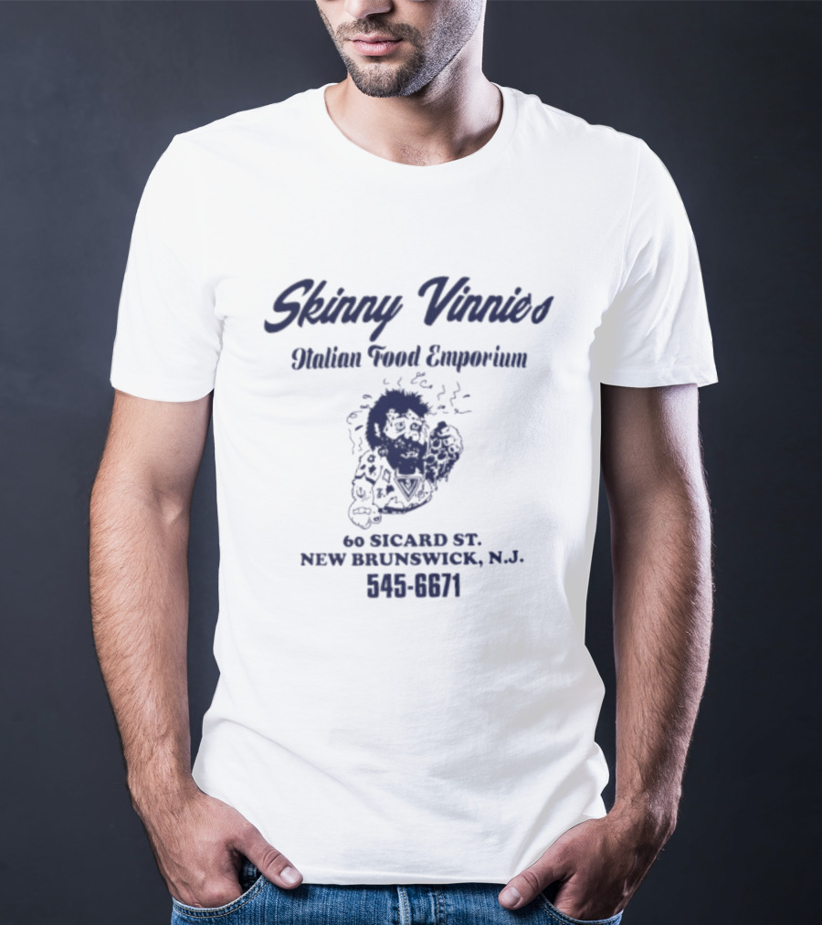 Skinny Vinnies Italian Food Emporium 60 Sicard St New Brunswick NJ 545 6671 T-Shirt