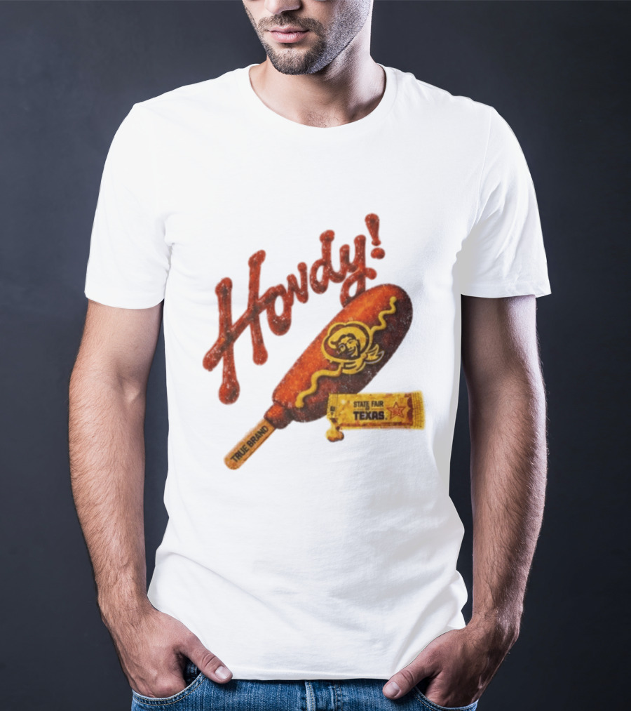 Howdy True Brand Corn Dog State Fair Texas T-Shirt