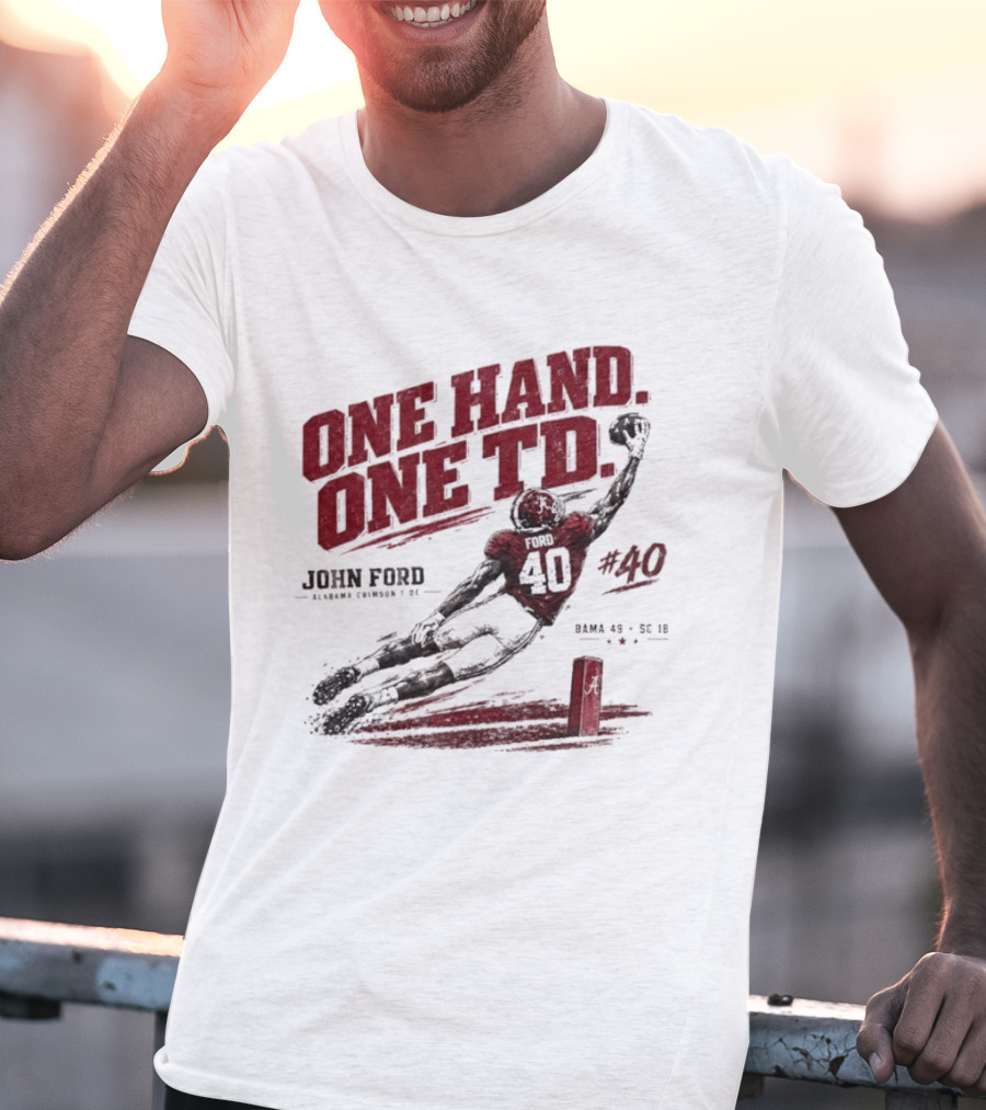 One Hand One TD John Ford Alabama Crimson Tide Bama 49 SC 18 Football Game Day 2026 T-Shirt