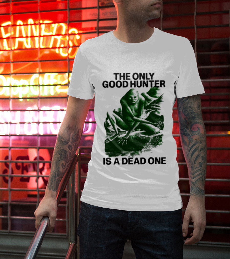 The Only Good Hunter Is A Dead One Cryptid Sasquatch Scene T-Shirt