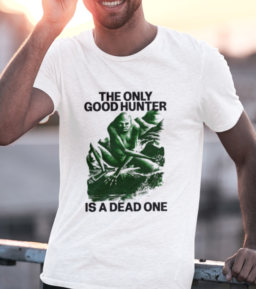 The Only Good Hunter Is A Dead One Cryptid Sasquatch Scene T-Shirt