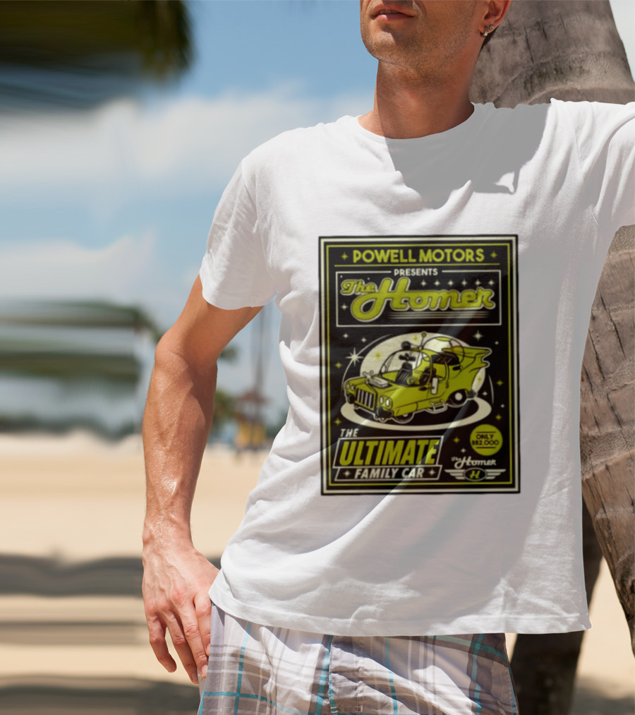 POWELL MOTORS The Homer Ultimate Family Car Only $82,000 T-Shirt