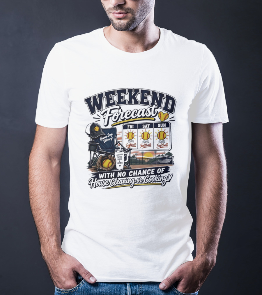 Weekend Forecast Softball With No Chance Of House Cleaning Or Cooking Mom T-Shirt