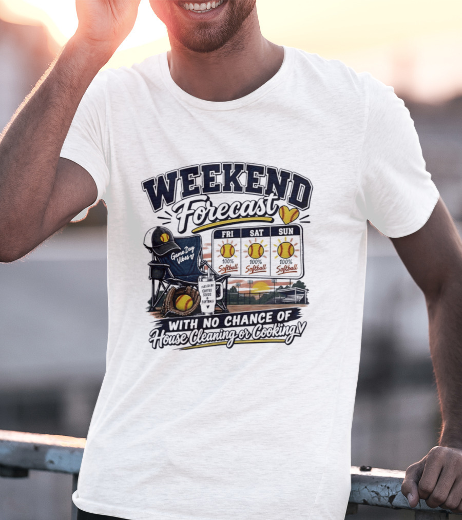 Weekend Forecast Softball With No Chance Of House Cleaning Or Cooking Mom T-Shirt